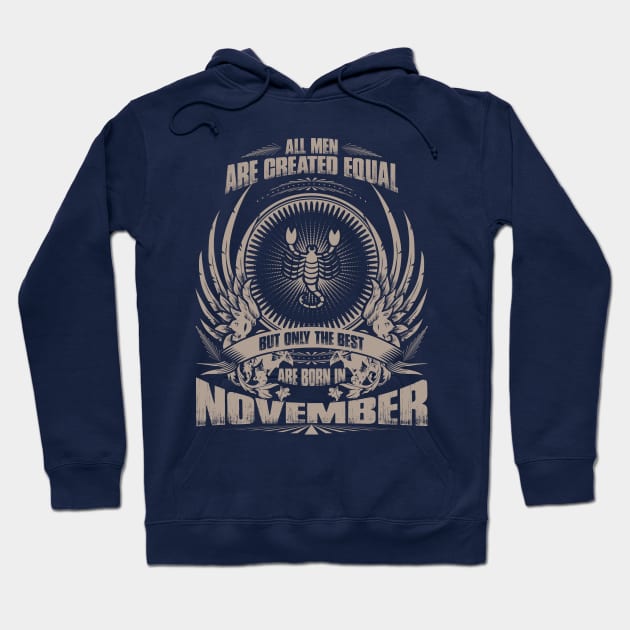 All Men are created equal, but only The best are born in November - Scorpio Hoodie by variantees